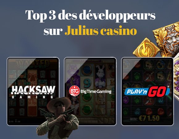 top 3 des développeurs de logiciel présents sur julius casino